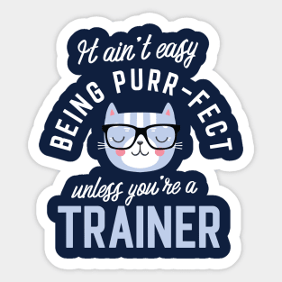 Trainer Cat Lover Gifts - It ain't easy being Purr Fect Sticker